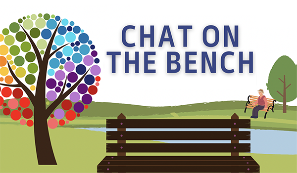 Chat on the Bench - every third Sunday of each month @ 4pm - 5pm Eastern